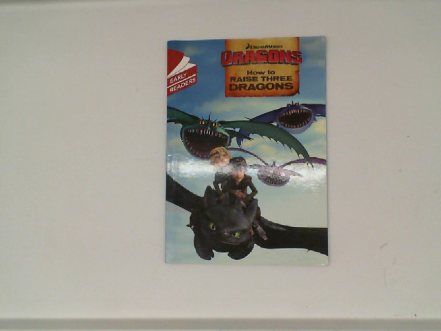 BOOK DRAGONS HOW TO RAISE THREE DRAGONS BOOK DRAGONS HOW TO RAISE THREE DRAGONS