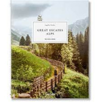 Great Escapes Alps. The Hotel Book. TASCHEN Books