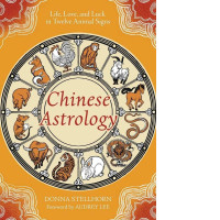 Chinese Astrology: Life, Love, and Luck in Twelve Animal Signs: Stellhorn, Donna, Lee, Audrey book