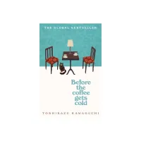 Before the Coffee Gets Cold By Toshikazu Kawaguchi 