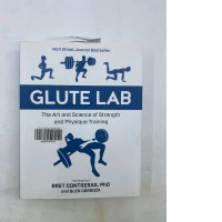 Glute Lab: The Art and Science of Strength and Physique Training by Bret Contreras, PhD, and Glen Cordoza. 