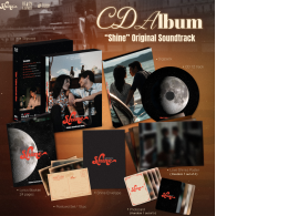 The "Shine" soundtrack album (CD) contains 12 songs from the series. The package includes a slipcase, digipak, a 24-page lyric booklet, a set of postcards, an envelope, and a random poster and photocard. The "Shine" soundtrack album (CD) contains 12 songs from the series. The package includes a slipcase, digipak, a 24-page lyric booklet, a set of postcards, an envelope, and a random poster and photocard.