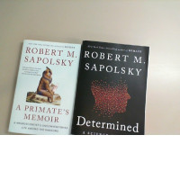 Set of 2 books Robert M. Sapolsky Determined and A primates memoir